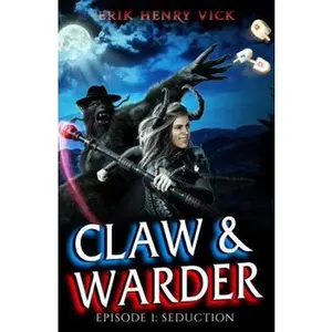 USED-Seduction: CLAW & WARDER Episode 1 by Erik Henry Vick (Paperback)