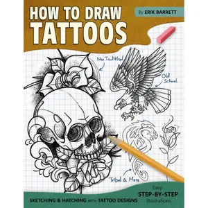 How To Draw Tattoos: Tattoo Designs Drawing Guide Book with Simple Sketching Instructions and Detailed Steps for Beginners and Experienced Artists Paperback – August 31, 2022