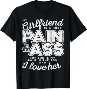 100% Cotton My Girlfriend Is A Huge Pain Valentines Day Boyfriend Gift T-Shirt