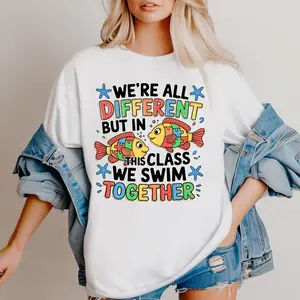 We're all Different But in This Class We Swim - THIS IS NOT A SHIRT
