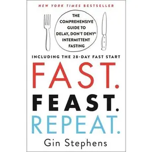 USED Book - Fast. Feast. Repeat.: The Comprehensive Guide to Delay, Don't Deny Intermittent Fasting--Including the 28-Day Fast Start by Stephens, Gin (Paperback) - english
