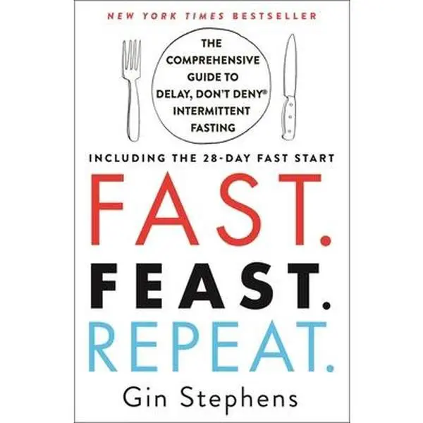 USED Book - Fast. Feast. Repeat.: The Comprehensive Guide to Delay, Don't Deny Intermittent Fasting--Including the 28-Day Fast Start by Stephens, Gin (Paperback) - english