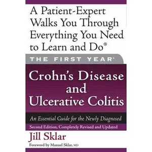 USED-The First Year: Crohn's Disease and Ulcerative Colitis: An Essential Guide for the Newly Diagnosed by Sklar, Jill (Paperback)
