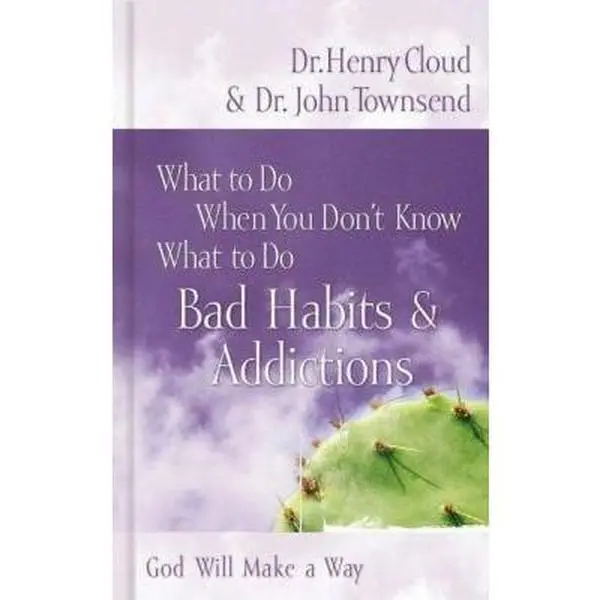 USED-What To Do When You Don't Know What to Do: Bad Habits & Addictions : God will make a way by Henry Cloud (Hardcover)