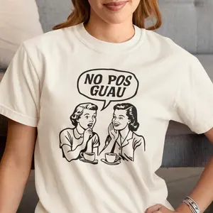 No Pos Guau Retro Funny Vintage Latina Spanish Gossip Chismosa T-Shirt