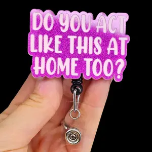 Do You Act Like This At Home? Badge Reel - Nurse Badge Reel - Funny Badge for Healthcare Workers - Laser Engraved durable finish
