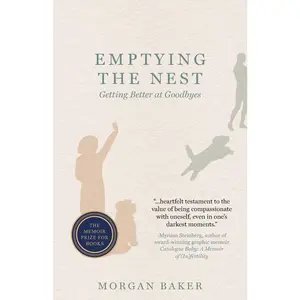 USED-Emptying the Nest: Getting Better at Goodbyes by Baker, Morgan (Paperback)