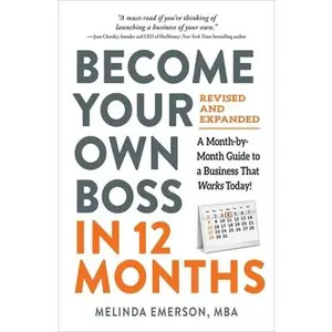 USED-Become Your Own Boss in 12 Months, Revised and Expanded: A Month-By-Month Guide to a Business That Works Today! by Emerson, Melinda (Paperback)