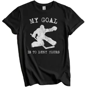 Hockey Goalie Shirt - My Goal Is To Deny Yours Funny Hockey Shirt