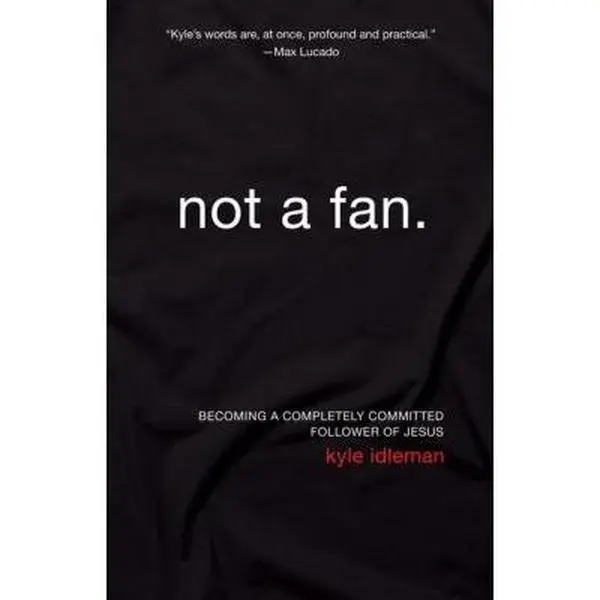 USED Book - Not a Fan: Becoming a Completely Committed Follower of Jesus by Kyle Idleman (Paperback) - english