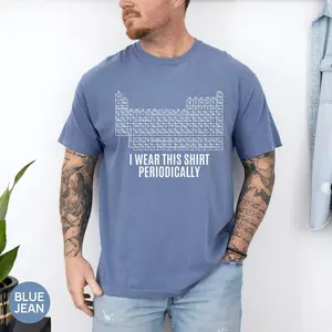 Funny Periodic Table Science Shirt, I Wear This Shirt Periodically Pun Tee, Hilarious STEM Student Gift, Unisex Blue Graphic Top, Nerd Humor Apparel
