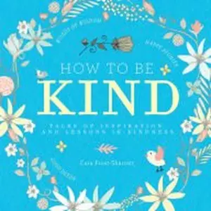 USED-How to Be Kind by Cara Frost-Sharratt (Hardcover)