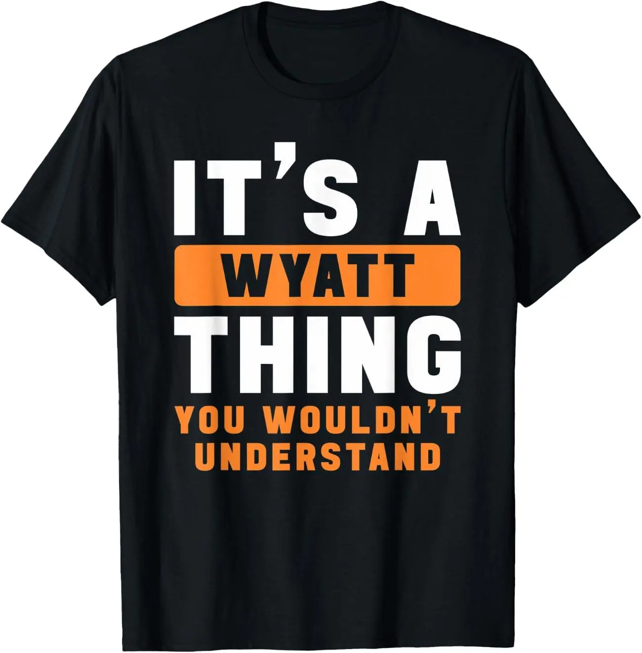 It's A Wyatt Thing You Wouldn't Understand Wyatt Name T-Shirt good graphic tees