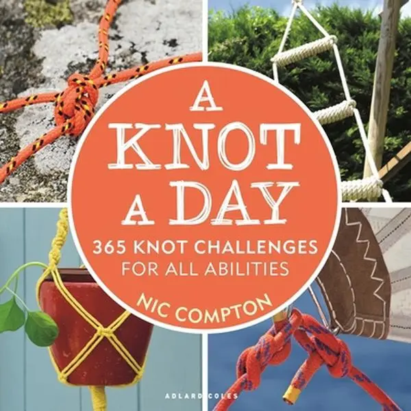 USED Book - A Knot a Day: 365 Knot Challenges for All Abilities by Compton, Nic (Paperback) - english