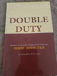 USED-Double Duty, Dual Identity: Raised in an Alcoholic/Dysfunctional Family and Food Addicted by Claudia Black (Paperback)