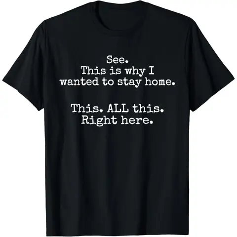 Unisex Adult Graphic T-Shirt 100% Premium Cotton Soft Classic Fit Shortsleeve Round Neck Top, Funny Introvert Print 'See This Is Why I Wanted To Stay Home' High-Quality Durable Print for Casual Streetwear & Day Wear Gifts