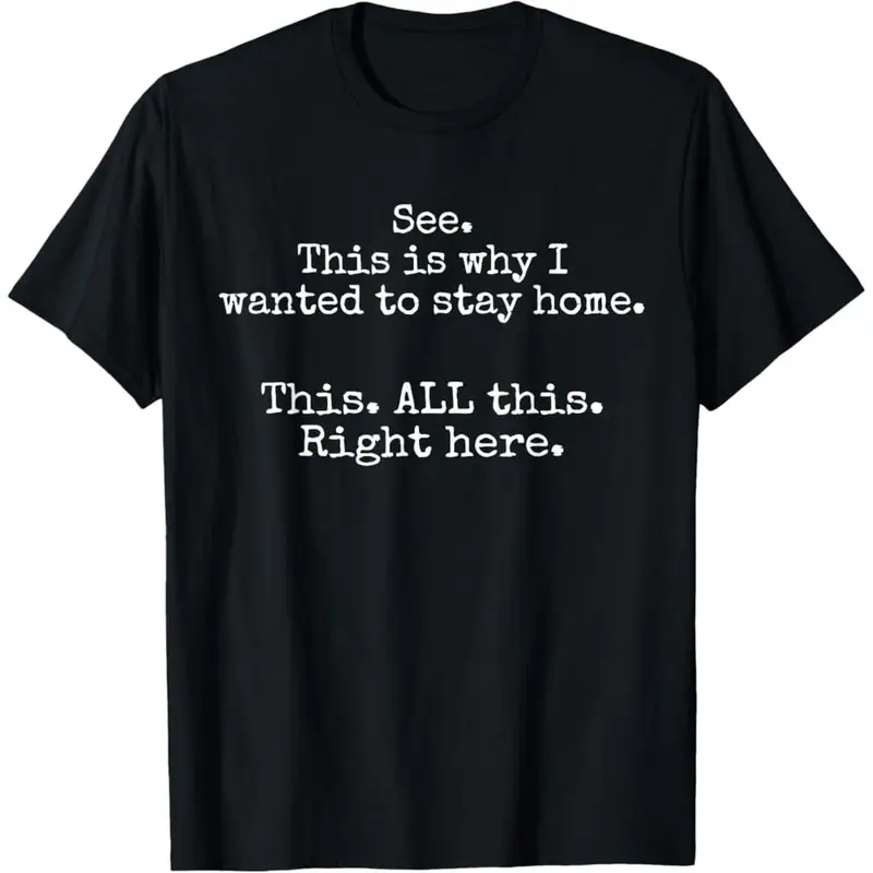 Unisex Adult Graphic T-Shirt 100% Premium Cotton Soft Classic Fit Shortsleeve Round Neck Top, Funny Introvert Print 'See This Is Why I Wanted To Stay Home' High-Quality Durable Print for Casual Streetwear & Day Wear Gifts