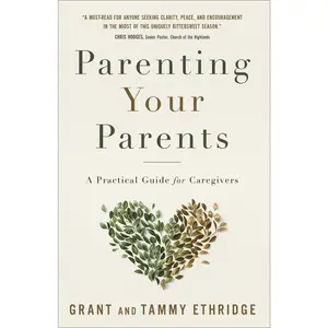 USED-Parenting Your Parents: A Practical Guide for Caregivers by Ethridge, Grant (Paperback)