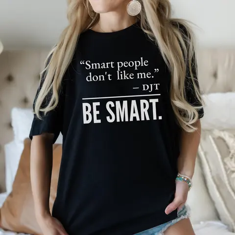 Smart People Don't Like Me T-shirt, FDT Funny Shirt, Be Smart Tee for Liberal Shirt, Trending Quote Tee, Democrats Gift