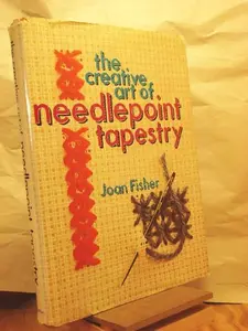 USED-The creative art of needlepoint tapestry by Joan Fisher (Hardcover)