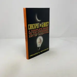 USED-Crackpot or Genius?: A Complete Guide to the Uncommon Art of Inventing by Francis D. Reynolds (Hardcover)