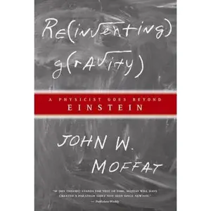 USED-Reinventing Gravity: A Physicist Goes Beyond Einstein by John W. Moffat (Paperback)