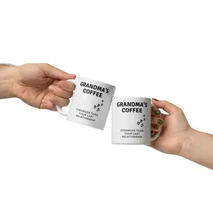Grandma's Coffee: Stronger Than Your Last Relationship Mug