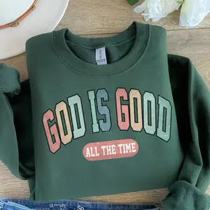 God Is Good All The Time Sweatshirt, Christian Sweater, Christian gift, Jesus Sweatshirt, Religious Sweatshirt, God is Good Sweatshirt, Jesus Lover Pullovers