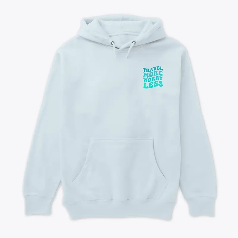 Travel More Worry Less Collection: Teal Hoodie