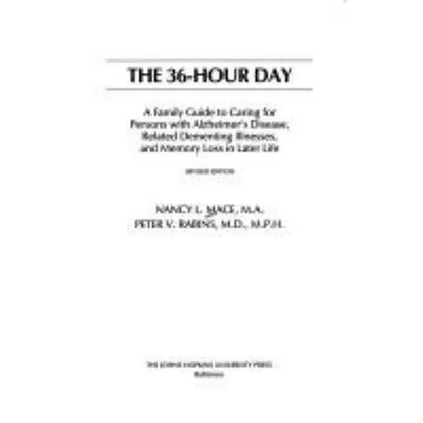 USED-The 36-Hour Day: A Family Guide to Caring for Persons with Alzheimer's Disease, Related Dementing Illnesses, and Memory Loss in Later Life (A Johns Hopkins Press Health Book) by Ms. Nancy L. Mace MA (Hardcover)