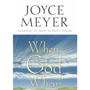 USED-When, God, When?: Learning to Trust in God's Timing by Meyer, Joyce (Paperback)