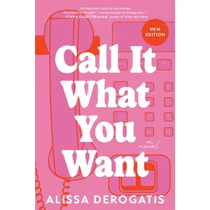 Call It What You Want -- Alissa DeRogatis - Paperback