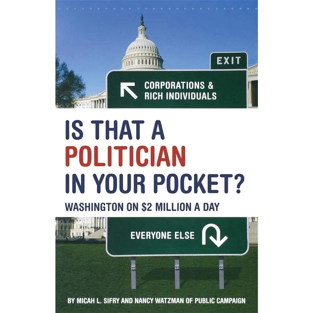 USED-Is That a Politician in Your Pocket?: Washington on $2 Million a Day by Sifry, Micah (Paperback)