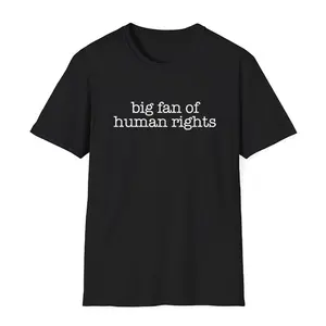 Big Fan Of Human Rights Shirt, Equality Shirt, Social Justice Tee, Political Protest Top Printed