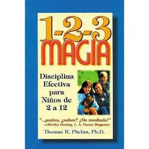 USED-1-2-3 Magia: Disciplina Efectiva Para Niños de 2 a 12 by Phelan, Thomas (Paperback)