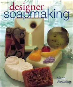 USED-Designer Soapmaking by Marie Browning (Hardcover)