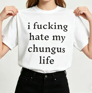 I hate my chungus life t-shirt (100% cotton), funny tee