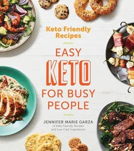 Keto Friendly Recipes: Easy Keto For Busy People by Jennifer Marie Garza [Paperback Book]
