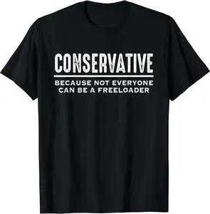 Conservative Republican Shirt Anti Liberal Freeloader T-Shirt