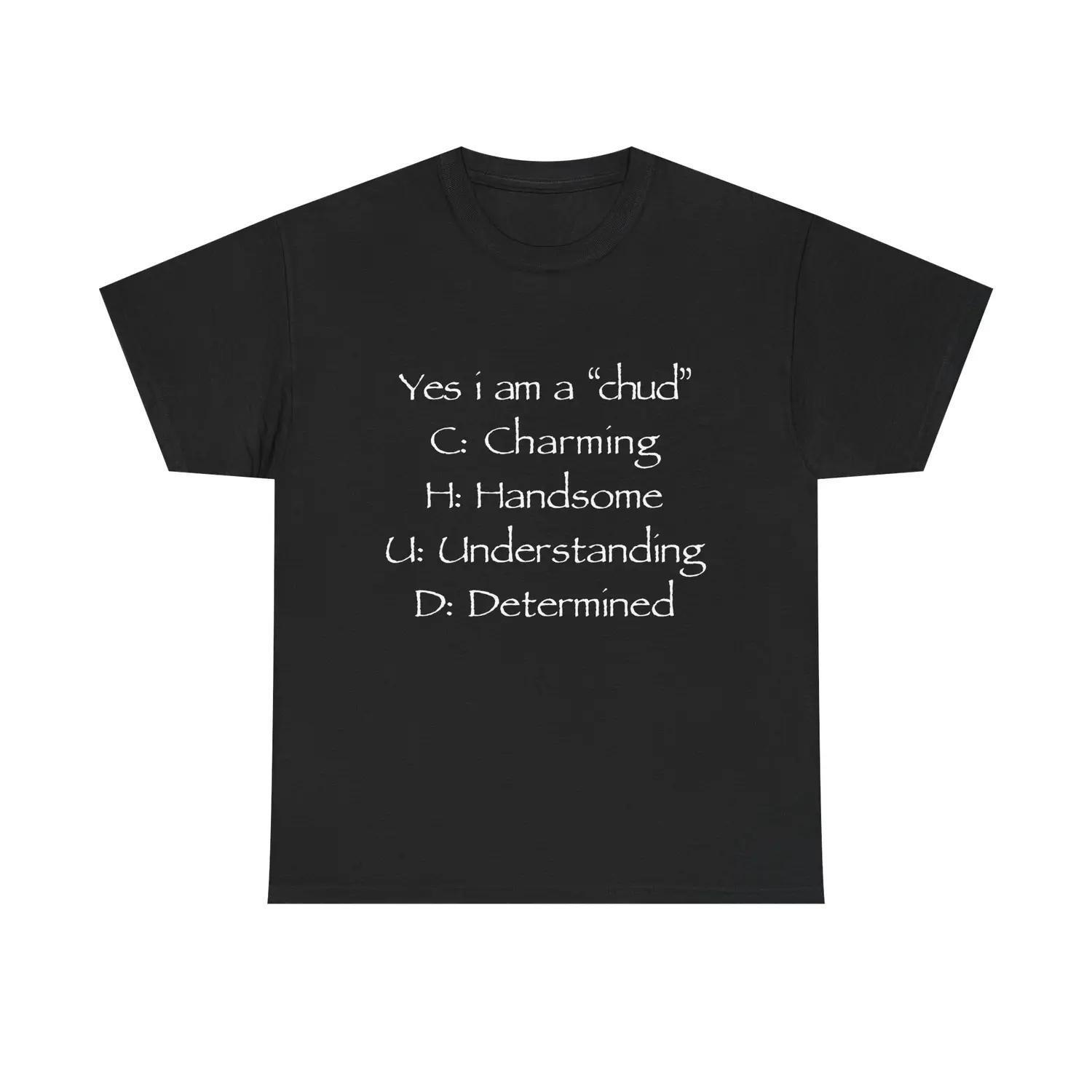 Yes I Am A Chud T Shirt Unisex Cotton Meme Tee Featuring The Acronym