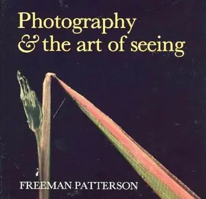 USED-Photography and the Art of Seeing by Freeman Patterson (Hardcover)