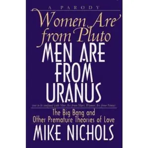 USED-Women Are from Pluto Men Are from Uranus: The Big Bang and Other Premature Theories of Love by Mike Nichols (Hardcover)