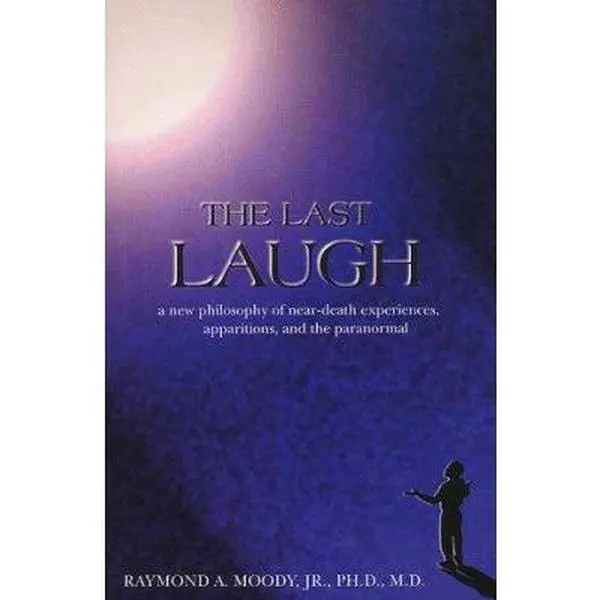 USED-The Last Laugh: A New Philosophy of Near-Death Experiences, Apparitions, and the Paranormal by Raymond A. Moody (Paperback)