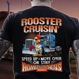 Truck Rooster Cruisin Speed Up Move Over Or Stay Graphic Unisex T Shirt