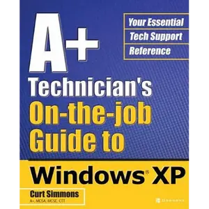 A+ Technician's On-The-Job Guide to Windows XP - Paperback