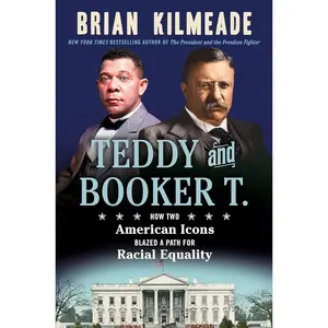 Teddy and Booker T.: How Two American Icons Blazed a Path for Racial Equality Hardcover – November 7, 2023