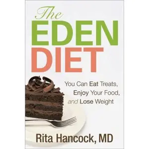 USED-The Eden Diet: You Can Eat Treats, Enjoy Your Food, and Lose Weight by Rita M. Hancock (Paperback)