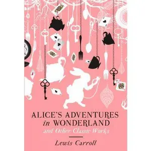 USED-Alice's Adventures in Wonderland and Other Classic Works (Amazing Values) by Lewis Carroll (Hardcover)