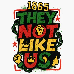 1865 THEY NOT LIKE US BLACK HISTORY MONTH DTF TRANSFER FOR T-SHIRTS with Bold Design and Cultural Pride
