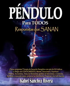 Péndulo para Todos. Respuestas que Sanan: ¿Tienes preguntas? Terapia de Sanación Energética. Más de 50 Gráficos, magia para el Autoconocimiento ... Habilidades psíquicas (Spanish Edition)